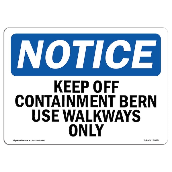 Safety Sign, OSHA Notice, 18" Height, Keep Off Containment Berm Use Walkways Only Sign, Landscape